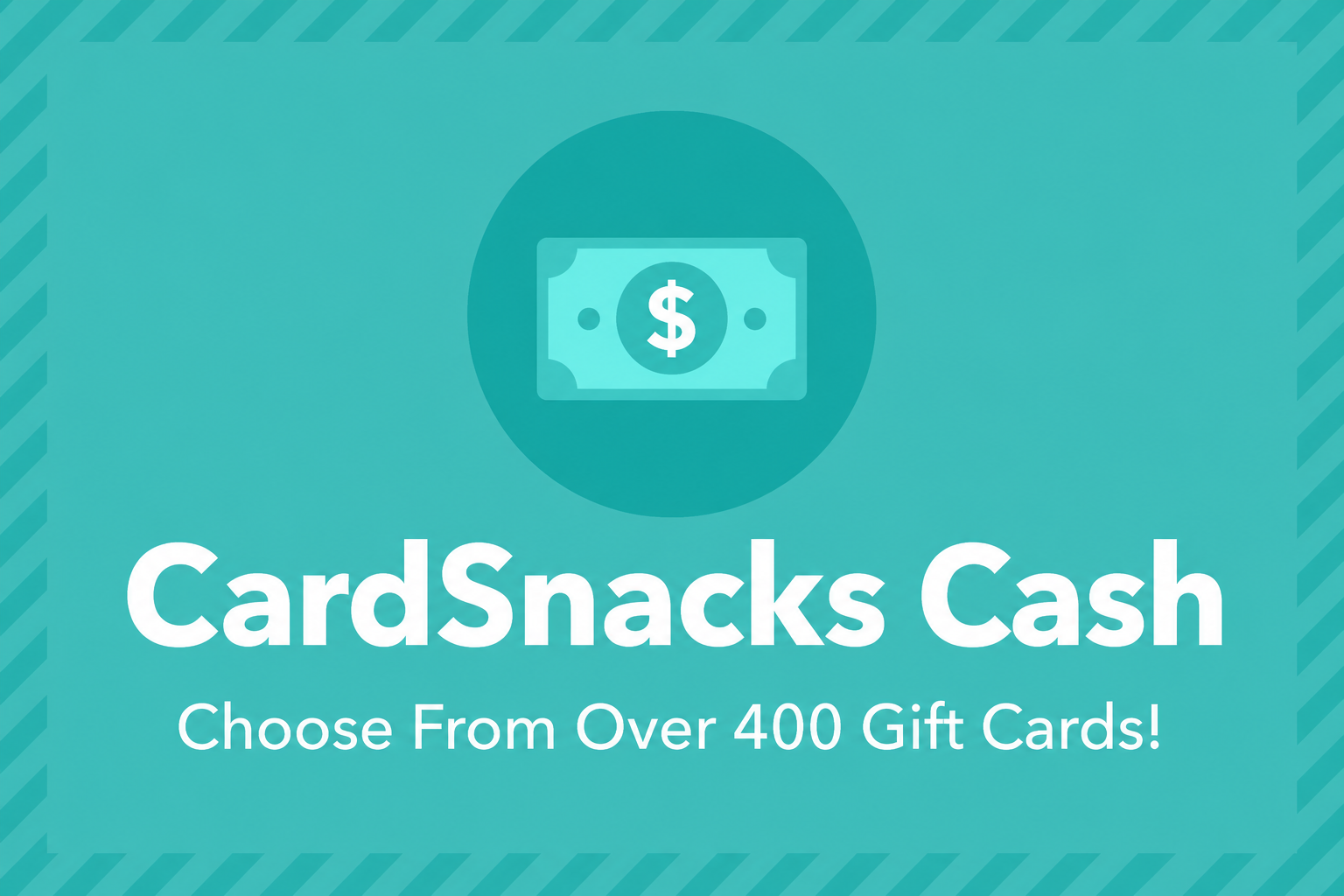 CardSnacks Cash — Choose From Over 400 Gift Cards!