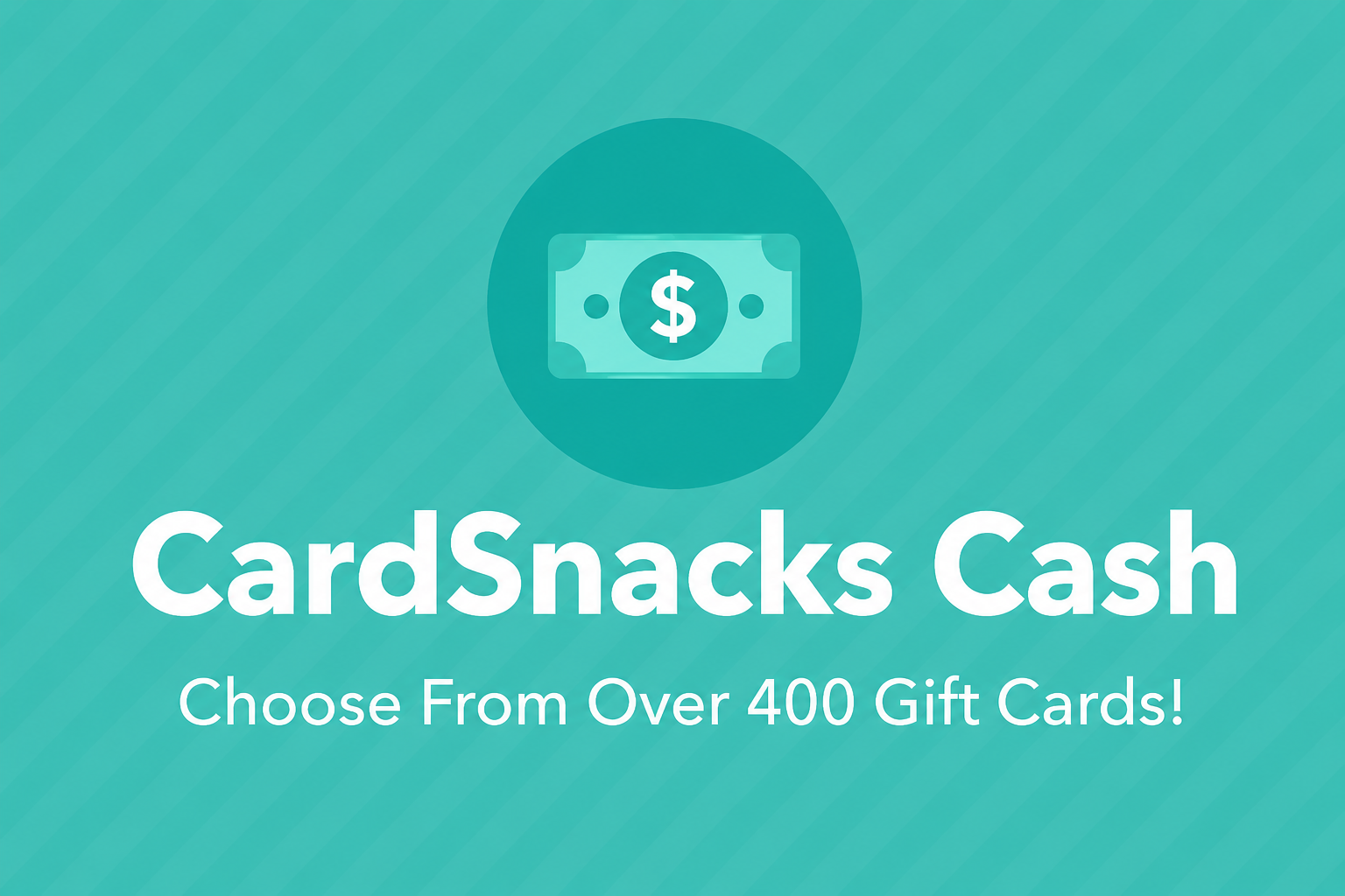 CardSnacks Cash — Choose From Over 400 Gift Cards!
