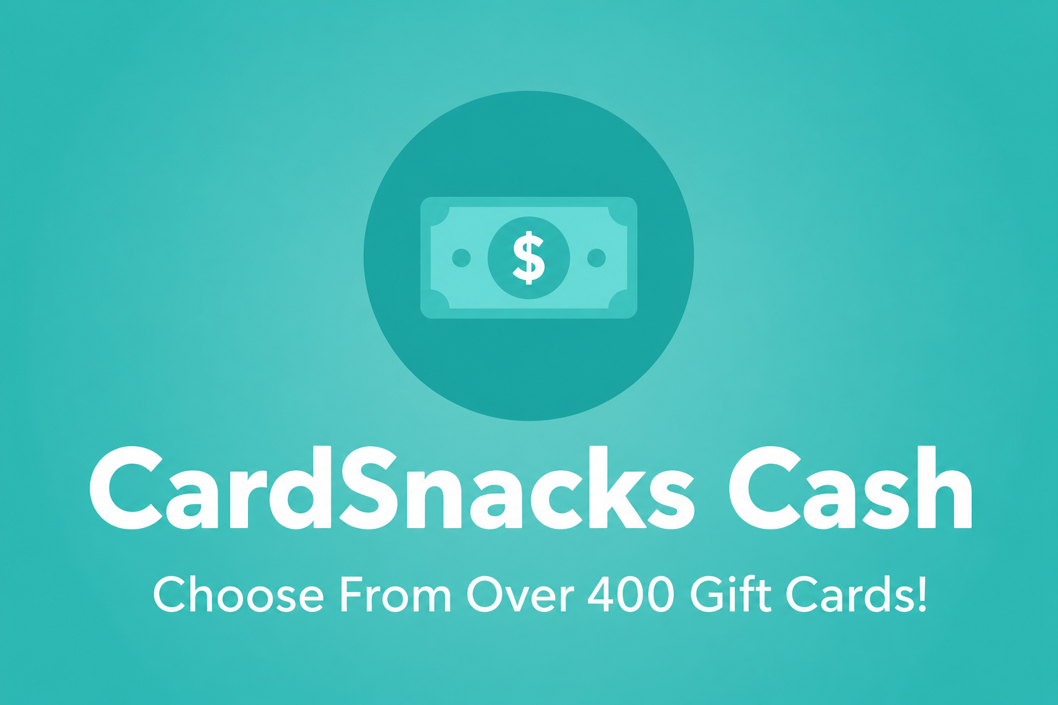 CardSnacks Cash — Choose From Over 400 Gift Cards!
